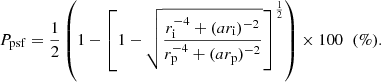 Mathematical equation: $$ \begin{aligned} P_{\rm psf} = \frac{1}{2}\left(1 - \left[1 -\sqrt{\frac{r_{\rm i}^{-4} + (a r_{\rm i})^{-2}}{r_{\rm p}^{-4} + (a r_{\rm p})^{-2}}}\right]^\frac{1}{2}\right) \times 100 \;\; (\%). \end{aligned} $$