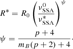 Mathematical equation: $$ \begin{aligned}&R^* = R_0 \left(\frac{\nu ^0_{\rm SSA}}{\nu ^*_{\rm SSA}}\right)^{\psi }\\&\psi = \frac{p+4}{{m_B(p+2)+4}}\cdot \nonumber \end{aligned} $$