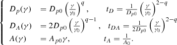 Mathematical equation: $$ \begin{aligned} {\left\{ \begin{array}{ll} D_{p}(\gamma )&=D_{p0}\left(\frac{\gamma }{\gamma _{0}}\right)^{q},~~~~~~~~ t_D =\frac{1}{D_{p0}}\left(\frac{\gamma }{\gamma _{0}}\right)^{2-q} \\ D_A(\gamma )&=2D_{p0}\left(\frac{\gamma }{\gamma _{0}}\right)^{q-1},~~~t_{DA} = \frac{1}{2D_{p0}}\left(\frac{\gamma }{\gamma _{0}}\right)^{2-q}\\ A(\gamma )&=A_{p0}\gamma ,~~~~~~~~~~~~~~~~ t_{A} = \frac{1}{A_{0}}.\\ \end{array}\right.} \end{aligned} $$