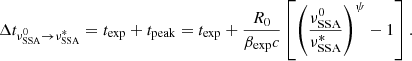 Mathematical equation: $$ \begin{aligned} \Delta t_{\nu ^0_{\rm SSA} \rightarrow \nu ^*_{\rm SSA}} = t_{\rm exp} + t_{\rm peak} = t_{\rm exp} + \frac{R_0}{\beta _{\rm exp}c}\left[\left(\frac{\nu ^0_{\rm SSA}}{\nu ^*_{\rm SSA}}\right)^{\psi }-1\right]. \end{aligned} $$