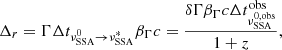 Mathematical equation: $$ \begin{aligned} \Delta _{r} = \Gamma \Delta t_{\nu ^0_{\rm SSA}\rightarrow \nu ^*_{\rm SSA}} \beta _{\Gamma } c = \frac{\delta \Gamma \beta _{\Gamma } c \Delta t^\mathrm{obs}_{\nu ^\mathrm{0,obs}_{\rm SSA}}}{1+z}, \end{aligned} $$