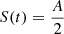 Mathematical equation: $ S(t) = \frac{A}{2} $
