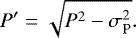 Mathematical equation: \begin{equation*}P\prime = \sqrt{P^2 - \sigma^{2}_{\textrm{P}}}. \end{equation*}
