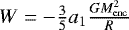 Mathematical equation: $W = -\frac{3}{5}a_{1}\frac{GM_{\mathrm{enc}}^{2}}{R}$