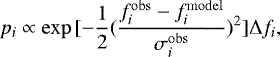 Mathematical equation: \begin{equation*} p_{i} \propto \mathrm{exp}\,[-\frac{1}{2}(\frac{f^{\mathrm{obs}}_{i}-f^{\mathrm{model}}_{i}}{\sigma^{\mathrm{obs}}_{i}})^{2}]\Delta f_{i} ,\end{equation*}