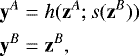 Mathematical equation: \begin{align*} \mathbf{y}^A &= h(\mathbf{z}^A; s(\mathbf{z}^B)) \nonumber \\ \mathbf{y}^B &= \mathbf{z}^B,\end{align*}