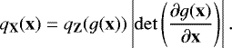 Mathematical equation: \begin{equation*} q_{\mathbf{X}}(\mathbf{x}) = q_{\mathbf{Z}}(g(\mathbf{x})) \left| \mathrm{det} \left(\frac{\partial g(\mathbf{x})}{\partial \mathbf{x}} \right) \right|. \end{equation*}