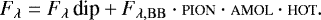 Mathematical equation: \begin{equation*}F_{\lambda} =F_{\lambda}\,\textrm{dip} + F_{\lambda,\mathrm{BB}} \cdot {\scriptstyle{\textrm{PION}}} \cdot {\scriptstyle{\textrm{AMOL}}} \cdot {\scriptstyle{\textrm{HOT}}}.\end{equation*}