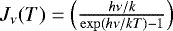 Mathematical equation: $J_{\nu}(T)=\left(\frac{h\nu/k}{\exp(h\nu/kT)-1}\right)$