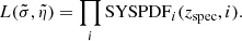 Mathematical equation: $$ \begin{aligned} L(\tilde{\sigma },\tilde{\eta })=\prod \limits _{i} \mathrm{SYSPDF}_i(z_{\rm spec},i). \end{aligned} $$