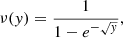 Mathematical equation: $$ \begin{aligned} \nu ({ y}) = \frac{1}{1-e^{-\sqrt{{ y}}}} , \end{aligned} $$