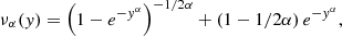 Mathematical equation: $$ \begin{aligned} \nu _\alpha ({ y}) = \left(1-e^{-{ y}^\alpha }\right)^{-1/2\alpha } + \left(1-1/2\alpha \right) e^{-{ y}^\alpha } , \end{aligned} $$