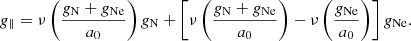 Mathematical equation: $$ \begin{aligned} g_\parallel =\nu \left(\frac{g_{\rm N}+g_{\rm Ne}}{a_0}\right) g_{\rm N} +\left[ \nu \left(\frac{g_{\rm N}+g_{\rm Ne}}{a_0}\right) -\nu \left(\frac{g_{\rm Ne}}{a_0}\right)\right] g_{\rm Ne}. \end{aligned} $$