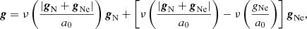 Mathematical equation: $$ \begin{aligned} \boldsymbol{g} = \nu \left(\frac{|{\boldsymbol{g}_{\rm N}}+{\boldsymbol{g}_{\rm Ne}}|}{a_0}\right) {\boldsymbol{g}_{\rm N}} +\left[\nu \left(\frac{|{\boldsymbol{g}_{\rm N}}+{\boldsymbol{g}_{\rm Ne}}|}{a_0}\right)-\nu \left(\frac{g_{\rm Ne}}{a_0}\right) \right] {\boldsymbol{g}_{\rm Ne}}, \end{aligned} $$