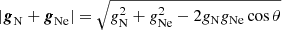 Mathematical equation: $$ \begin{aligned} |{\boldsymbol{g}_{\rm N}}+{\boldsymbol{g}_{\rm Ne}}|=\sqrt{g_{\rm N}^2 + g_{\rm Ne}^2 - 2 g_{\rm N} g_{\rm Ne}\cos \theta } \end{aligned} $$