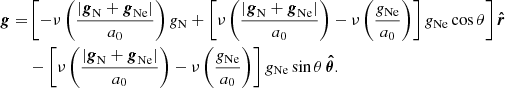 Mathematical equation: $$ \begin{aligned} \boldsymbol{g} =&\left[-\nu \left(\frac{|{\boldsymbol{g}_{\rm N}}+{\boldsymbol{g}_{\rm Ne}}|}{a_0}\right) g_{\rm N}+ \left[\nu \left(\frac{|{\boldsymbol{g}_{\rm N}}+{\boldsymbol{g}_{\rm Ne}}|}{a_0}\right)-\nu \left(\frac{g_{\rm Ne}}{a_0}\right) \right] g_{\rm Ne} \cos \theta \right] \boldsymbol{\hat{r}}\nonumber \\&-\left[\nu \left(\frac{|{\boldsymbol{g}_{\rm N}}+{\boldsymbol{g}_{\rm Ne}}|}{a_0}\right)-\nu \left(\frac{g_{\rm Ne}}{a_0}\right)\right] g_{\rm Ne} \sin \theta \, \boldsymbol{\hat{\theta }}. \end{aligned} $$
