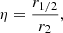 Mathematical equation: $$ \begin{aligned} \eta = \frac{r_{1/2}}{r_2}, \end{aligned} $$