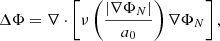 Mathematical equation: $$ \begin{aligned} \Delta \Phi = \nabla \cdot \left[\nu \left(\frac{\left|\nabla \Phi _{N}\right|}{a_0}\right)\nabla \Phi _{N}\right], \end{aligned} $$