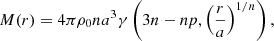 Mathematical equation: $$ \begin{aligned} M(r) = 4\pi \rho _0 n a^3 \gamma \left(3n-np,\left(\frac{r}{a}\right)^{1/n}\right), \end{aligned} $$
