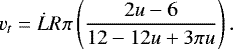 Mathematical equation: \begin{equation*} v_t = \dot{L}R\pi \left(\frac{2u-6}{12-12u+3\pi u}\right). \end{equation*}