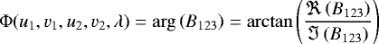 Mathematical equation: \begin{equation*}\Phi(u_1, v_1, u_2, v_2, \lambda) = \arg\left(B_{123}\right)= \arctan\left(\frac{\Re\left(B_{123}\right)}{\Im\left(B_{123}\right)}\right)\end{equation*}