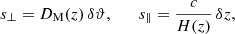 Mathematical equation: $$ \begin{aligned} s_\perp = D_{\rm M}(z)\,\delta \vartheta , \qquad s_\parallel = \frac{c}{H(z)}\,\delta z, \end{aligned} $$