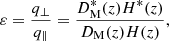 Mathematical equation: $$ \begin{aligned} \varepsilon = \frac{q_\perp }{q_\parallel } = \frac{D_{\rm M}^*(z)H^*(z)}{D_{\rm M}(z)H(z)}, \end{aligned} $$