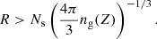 Mathematical equation: $$ \begin{aligned} R > N_{\rm s}\left({\frac{4\pi }{3}n_{\rm g}(Z)}\right)^{-1/3}. \end{aligned} $$