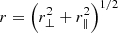 Mathematical equation: $ r=\left({r_\perp^2+r_\parallel^2}\right)^{1/2} $