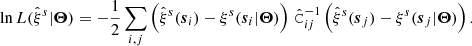 Mathematical equation: $$ \begin{aligned} \ln L(\hat{\xi }^s|\boldsymbol{\Theta }) = -\frac{1}{2}\sum \limits _{i,j}\left({\hat{\xi }^s (\boldsymbol{s}_i)-\xi ^s(\boldsymbol{s}_i|\boldsymbol{\Theta })}\right)\,\hat{\mathtt{C }}_{ij}^{-1} \left({\hat{\xi }^s(\boldsymbol{s}_j)-\xi ^s(\boldsymbol{s}_j|\boldsymbol{\Theta })}\right). \end{aligned} $$
