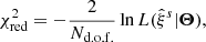 Mathematical equation: $$ \begin{aligned} \chi ^2_{\rm red} = -\frac{2}{N_{\rm d.o.f.}}\ln L(\hat{\xi }^s|\boldsymbol{\Theta }), \end{aligned} $$