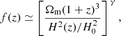 Mathematical equation: $$ \begin{aligned} f(z)\simeq \left[{\frac{\Omega _{\rm m}(1+z)^3}{H^2(z)/H_0^2}}\right]^{\,\gamma }, \end{aligned} $$