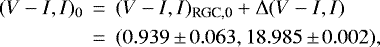 Mathematical equation: \begin{eqnarray*}(V-I, I)_0&\,{=}\,& (V-I, I)_{\textrm{RGC,0}} + \Delta(V-I, I)\nonumber \\&\,{=}\,& (0.939 \,{\pm}\,0.063, 18.985 \,{\pm}\,0.002), \\\end{eqnarray*}