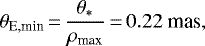 Mathematical equation: \begin{equation*}\theta_{\textrm{E,min}}\,{=}\,{\theta_*\over \rho_{\textrm{max}}}\,{=}\,0.22~\textrm{mas},\end{equation*}