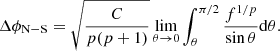 Mathematical equation: $$ \begin{aligned} \Delta \phi _{\rm N-S}=\sqrt{\frac{C}{p(p+1)}}\lim _{\theta \rightarrow 0}\int _{\theta }^{\pi /2} \frac{f^{1/p}}{\sin \theta }\mathrm{d}\theta . \end{aligned} $$
