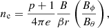 Mathematical equation: $$ \begin{aligned} n_{\rm e}=\frac{p+1}{4\pi e}\frac{B}{\beta r}\left(\frac{B_\phi }{B_\theta }\right), \end{aligned} $$