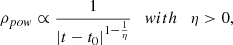 Mathematical equation: $$ \begin{aligned} \rho _{pow} \propto \frac{1}{|t-t_0|^{1-\frac{1}{\eta }}} \quad { w}ith \quad \eta > 0, \end{aligned} $$