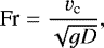 Mathematical equation: \begin{equation*}\textrm{Fr} = \frac{v_{\textrm{c}}}{\sqrt{gD}},\end{equation*}