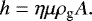Mathematical equation: \begin{equation*}h = \eta \mu \rho_{\textrm{g}} A.\end{equation*}
