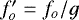 Mathematical equation: $f_o^{\prime} = f_o/g$