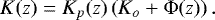 Mathematical equation: \begin{equation*}K(z) = K_p(z)\left(K_o + \Phi(z)\right).\end{equation*}