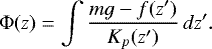 Mathematical equation: \begin{equation*}\Phi(z) = \int \frac{mg - f(z\prime)}{K_p(z\prime)}\,dz\prime.\end{equation*}