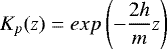 Mathematical equation: \begin{equation*}K_p(z) = exp\left(-\frac{2h}{m}z \right)\end{equation*}