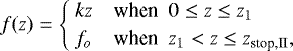 Mathematical equation: \begin{equation*}f(z) = \begin{cases}\ kz & \textrm{when} \ \ 0 \leq z \leq z_1 \\\ f_o & \textrm{when} \ \ z_1 < z \leq z_{\textrm{stop,II}},\end{cases} \end{equation*}