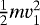 Mathematical equation: $\frac{1}{2}mv_1^2$