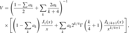 Mathematical equation: $$ \begin{aligned} V&= \left(\frac{1-\sum a_k}{2}+\sum _k\frac{2a_k}{k+4}\right)^{-1} \nonumber \\&\times \left[\left(1-\sum _k a_k\right)\frac{J_1(x)}{x}+\sum _k a_k 2^{k/4}\Gamma \left(\frac{k}{4}+1\right)\frac{J_{k/4+1}(x)}{x^{k/4+1}} \right], \end{aligned} $$