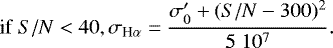 Mathematical equation: \begin{equation*} \textrm{if} \; S/N<40, \sigma_{\textrm{H}\alpha}=\frac{\sigma_0\prime+(S/N-300)^2}{5\; 10^7} .\end{equation*}