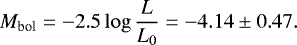Mathematical equation: \begin{equation*} M_{\textrm{bol}}=-2.5\log{\frac{L}{L_{0}}} = -4.14 \pm 0.47. \end{equation*}
