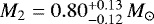 Mathematical equation: $M_2 = 0.80^{+0.13}_{-0.12}\, M_{\odot}$