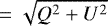 Mathematical equation: $=\sqrt{Q^{2}+U^{2}}$